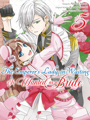 cover image of The Emperor's Lady-in-Waiting Is Wanted as a Bride, Volume 5